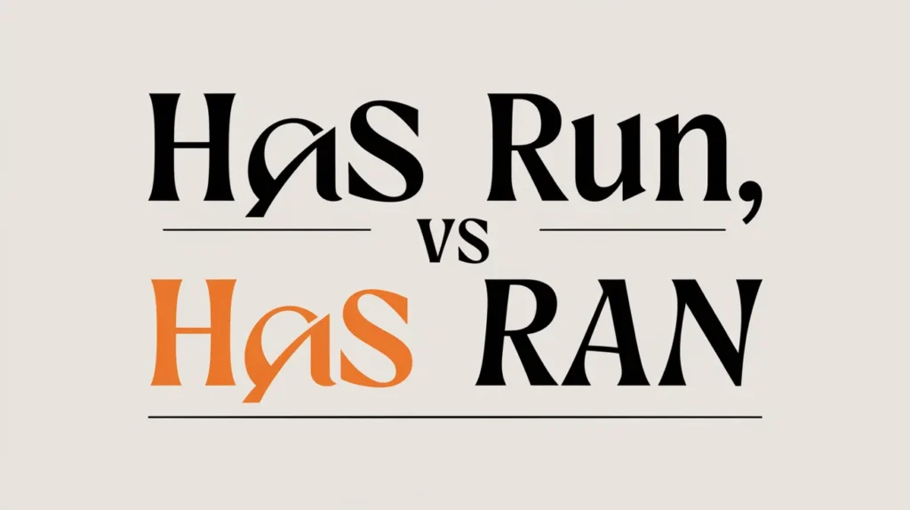 Has Run vs Has Ran Similes