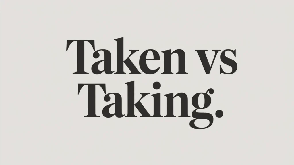 Taken vs Taking Similes