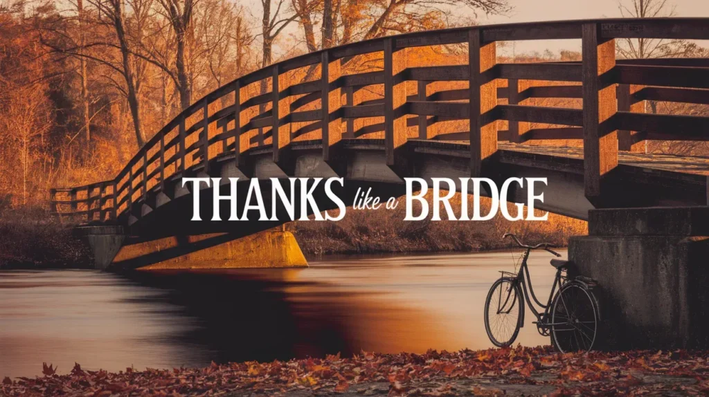 Thanks Like a Bridge