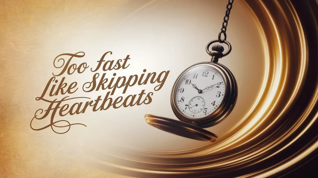 Too fast like skipping heartbeats