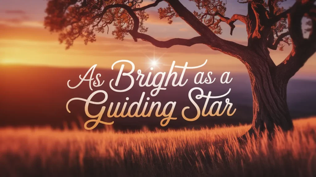 As Bright as a Guiding Star