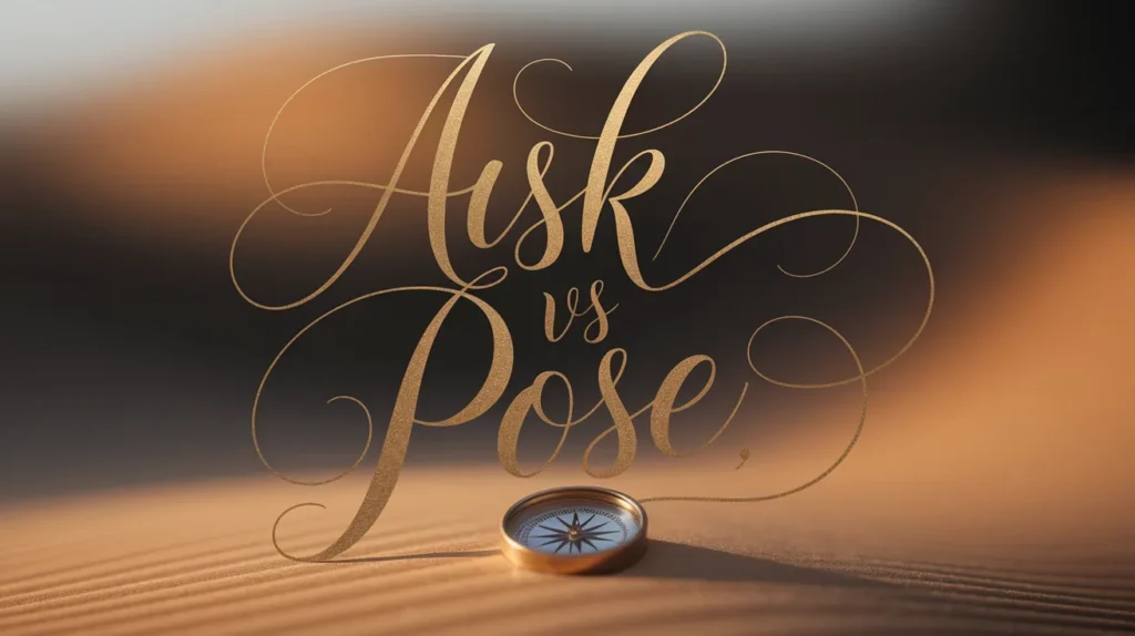 Ask vs Pose