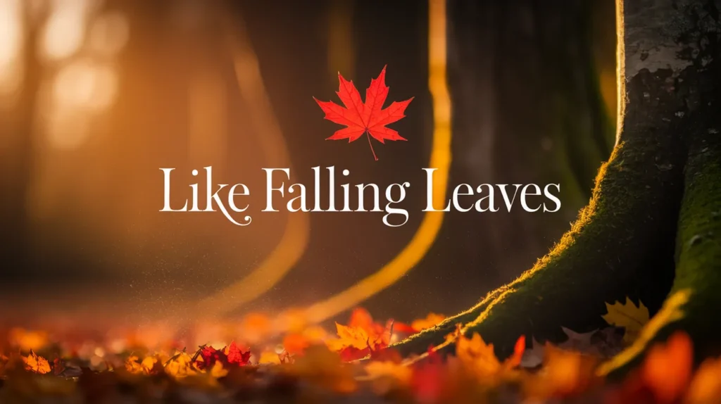Like falling leaves