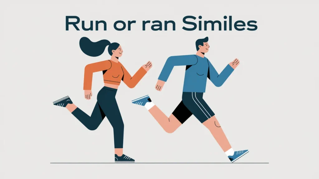 Run or Ran Similes