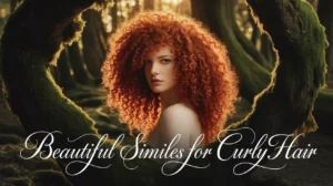 Beautiful Similes for Curly Hair