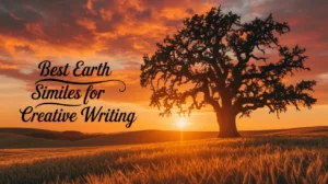 Best Earth Similes for Creative Writing