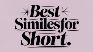 Best Similes for Short
