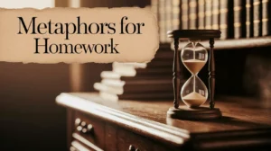 Metaphors for Homework