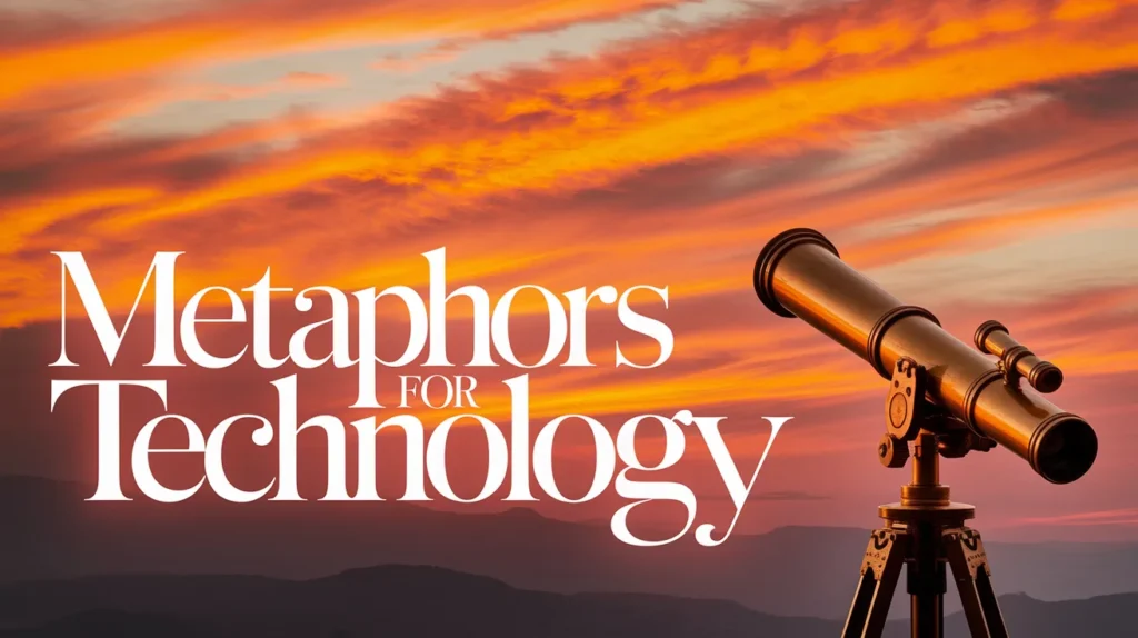 Metaphors for Technology
