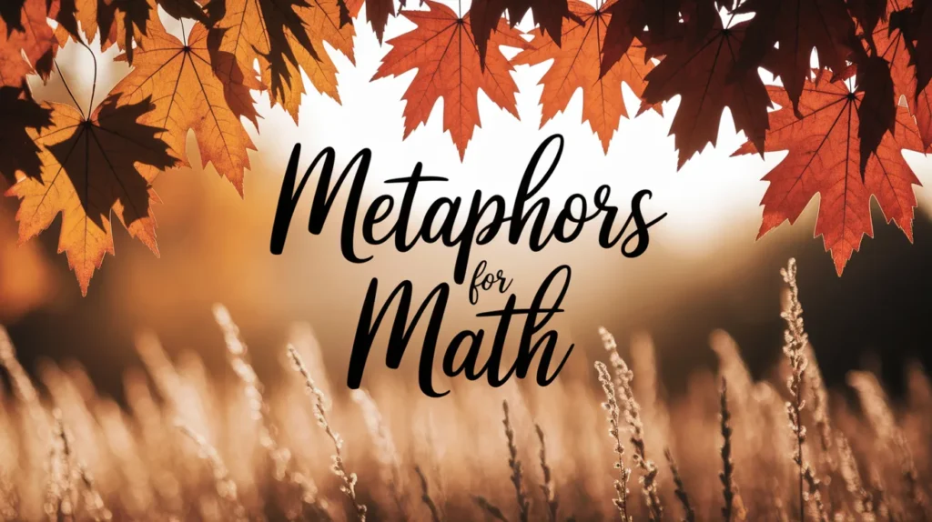 Metaphors for Math