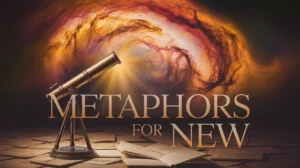 Metaphors for New