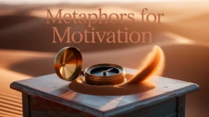 Metaphors for Motivation