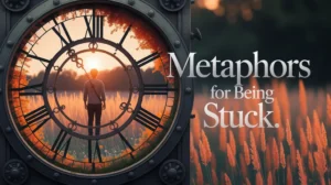 Metaphors for Being Stuck