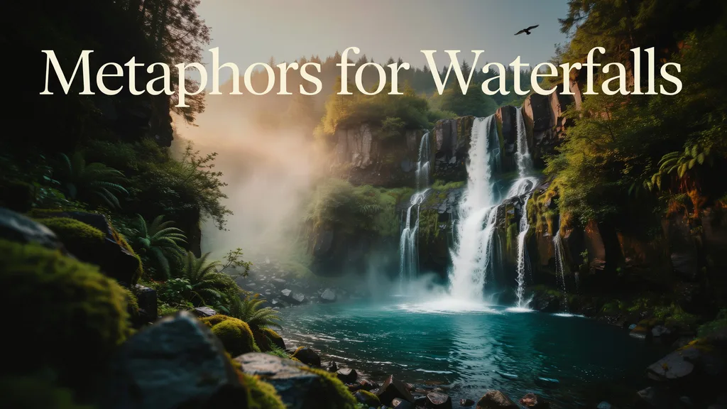 Metaphors for Waterfalls