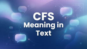 CFS Meaning in Text